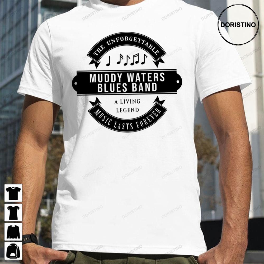 Muddy Waters Blues Band The Unforgettable Music Lasts Forever Limited Edition T-shirts